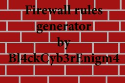 Firewall rules generator by Bl4ckCyb3rEnigm4 v.0.0.4