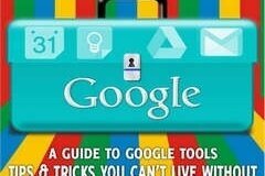 A Guide to Google Tools, Tips & Tricks You Can't Live Without