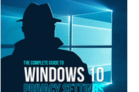 The Complete Guide to Windows 10 Privacy Settings